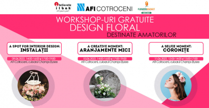 Atelierele ILBAH si AFI Cotroceni organizeaza workshop-uri gratuite de Design Floral pentru AMATORI!