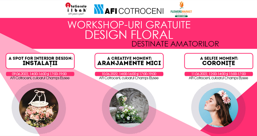 Atelierele ILBAH si AFI Cotroceni organizeaza workshop-uri gratuite de Design Floral pentru AMATORI!