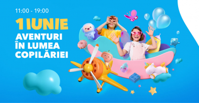 1 iunie – Aventuri în lumea copilăriei