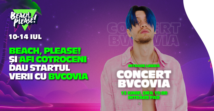 AFI Cotroceni și Beach, Please! dau startul verii cu BVCOVIA!
