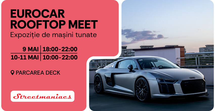 EUROCAR ROOFTOP MEET – Spectacol auto pe terasa AFI Cotroceni