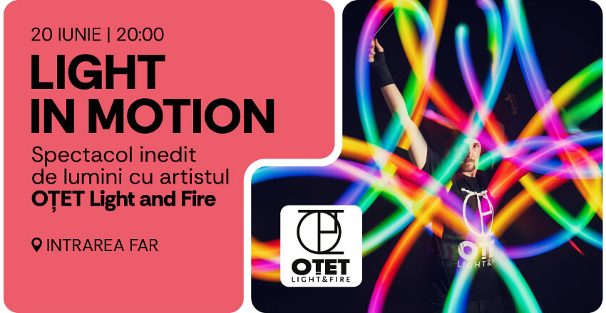 LIGHT IN MOTION – show de lumini cu OȚET Light and Fire