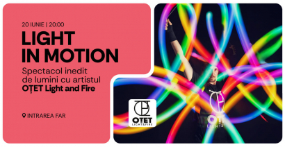 LIGHT IN MOTION – show de lumini cu OȚET Light and Fire
